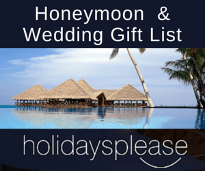 Honeymoon & Wedding Gift List by Holidaysplease member of the Destination Wedding Directory by Weddings Abroad Guide
